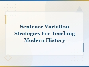 Sentence Variation Strategies for Teaching Modern History
