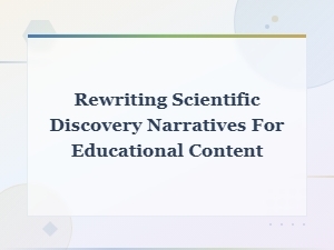 Rewriting Scientific Discovery Stories for Effective Educational Content