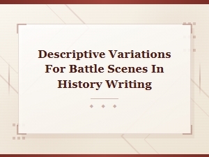 Vivid Phrases for Describing Historical Battle Scenes