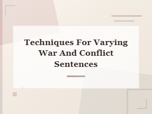Techniques for Varying War and Conflict Sentences in Writing